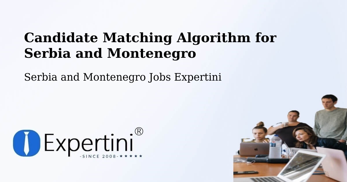 Candidate Matching Algorithm Overview – Shilo - Serbia and Montenegro Jobs Expertini